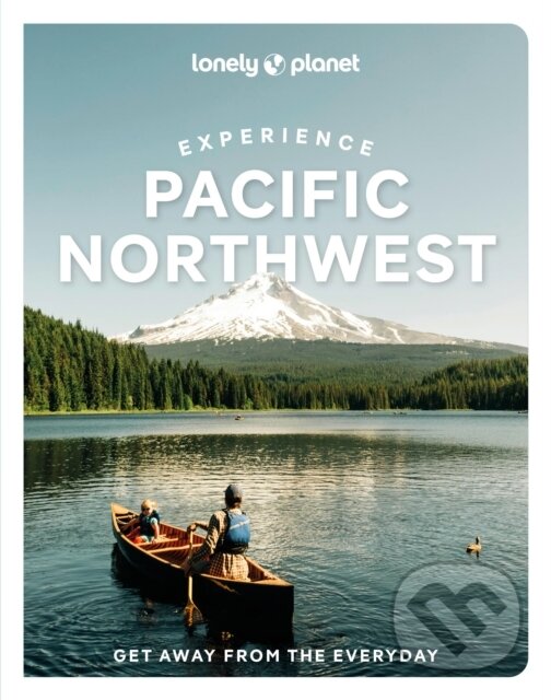 Levně Lonely Planet Experience Pacific Northwest - Lonely Planet