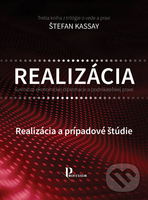 E-kniha: Realizácia - Symbióza ekonomickej diplomacie a podnikateľskej praxe (Štefan Kassay). INTERCEDU, 2026