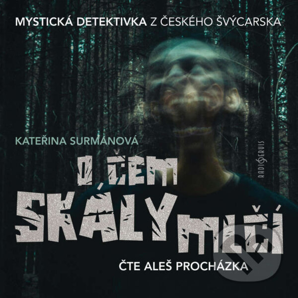 Audiokniha: O čem skály mlčí (Kateřina Surmanová). Radioservis, 2026