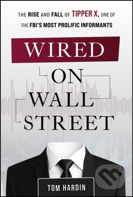 Levně Wired on Wall Street (The Rise and Fall of Tipper X, One of the FBI's Most Prolific Informants) - kniha z kategorie Podnikanie