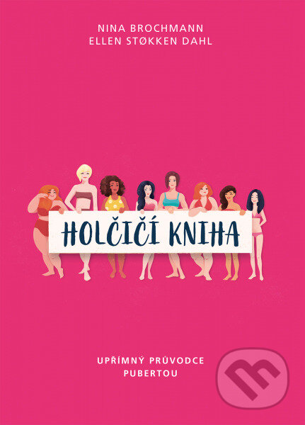 Levně Holčičí kniha (Upřímný průvodce pubertou) - Magnhild Winsnes (ilustrátor), Ellen Stokken Dahl, Nina Brochmann - kniha z kategorie Vzťahy a rodina