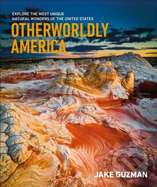 Levně Otherworldly America (Explore the Most Unique Natural Wonders of the United States) - kniha z kategorie Umenie, dizajn a architektúra