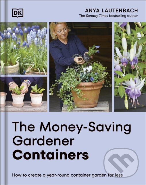 The Money-Saving Gardener Containers (How to Create a Year-round Container Garden for Less)
