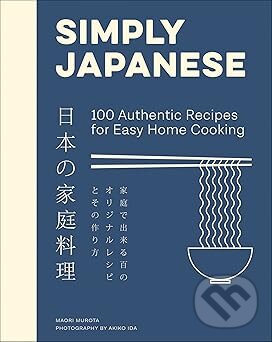 Levně Simply Japanese: 100 Authentic Recipes for Easy Home Cooking - kniha z kategorie Japonská kuchyňa