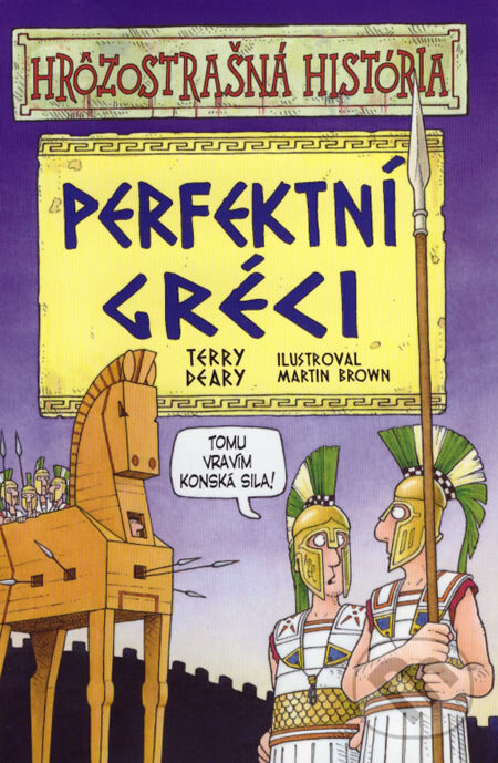 Perfektní Gréci - Terry Deary, Slovart, 2007