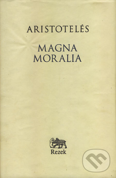 Magna Moralia - Aristotelés, Petr Rezek, 2005