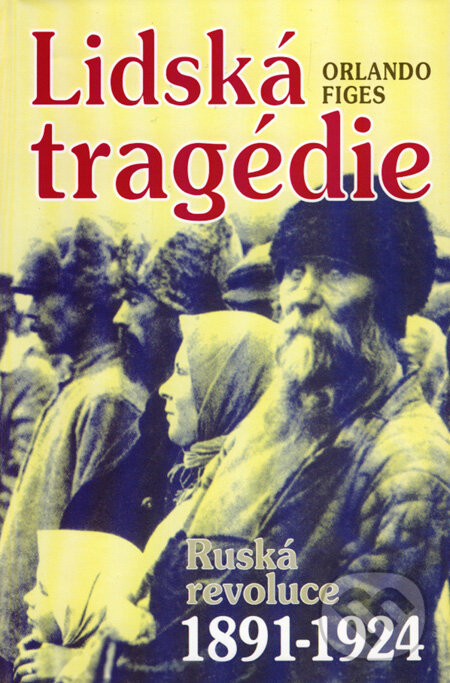 Lidská tragédie - Orlando Figes, BETA - Dobrovský, 2005