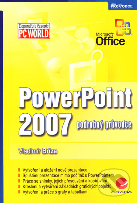 Levně PowerPoint 2007 (Podrobný průvodce) - Vladimír Bříza - kniha z kategorie Kancelárske aplikácie