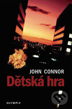 Kniha: Dětská hra (John Connor). Olympia, 2007