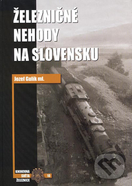 Kniha: Železničné nehody na Slovensku (Jozef Gulík ml.). Corona, 2006