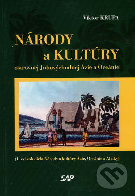 Národy a kultúry ostrovnej Juhovýchodnej Ázie a Oceánie - Viktor Krupa, Slovak Academic Press, 2006