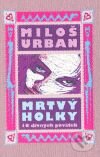 Levně Mrtvý holky. Ilustrované vydání - Miloš Urban - kniha z kategorie Beletria
