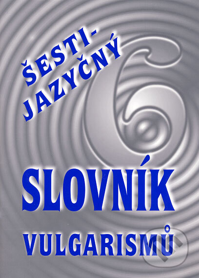Levně Šestijazyčný slovník vulgarismů - Kryštof Bajger - kniha z kategorie Jazykové učebnice a slovníky
