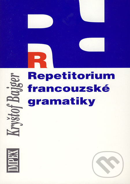 Kniha: Repetitorium francouzské gramatiky (Kryštof Bajger). Impex, 2002