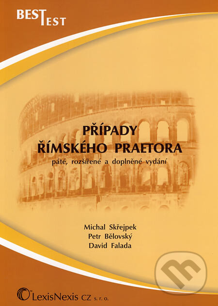Kniha: Případy římského praetora (David Falada, Michal Skřejpek a Petr Bělovský). LexisNexis, 2007
