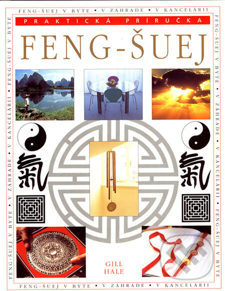 Feng-šuej - Praktická príručka - Gill Hale, Svojtka&Co., 2006