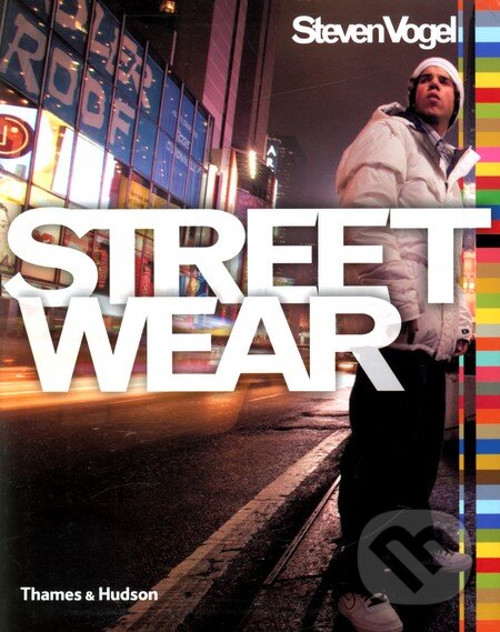 Levně Streetwear (The Insider's Guide) - Steven Vogel - kniha z kategorie Móda