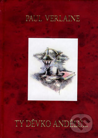 Kniha: Ty děvko andělů... (Paul Verlaine). Oftis, 2007