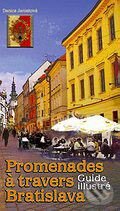 Levně Promenades á travers Bratislava (Guide illustré) - Danica Janiaková - kniha z kategorie Sprievodcovia
