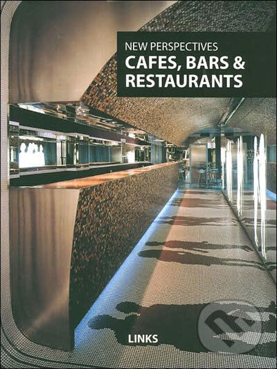 Kniha: New Perspectives: Cafes, Bars & Restaurants (Links). Links, 2007