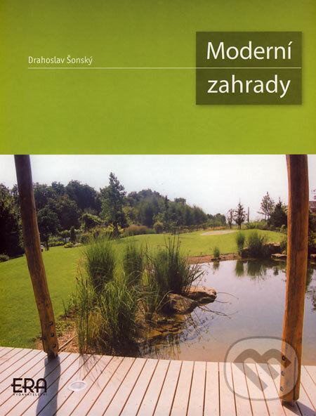 Kniha: Moderní zahrady (Drahoslav Šonský). ERA group, 2007