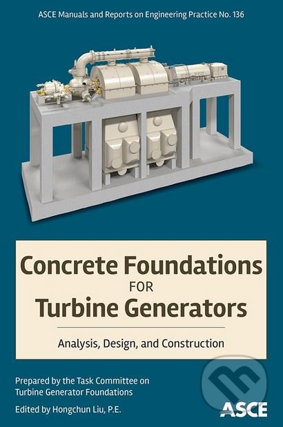 Levně Concrete Foundations for Turbine Generators (Analysis, Design, and Construction) - kniha z kategorie Prírodné vedy a technika