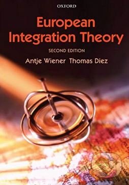 European Integration Theory - Antje Wiener, Tanja A. Borzel, Thomas Risse, Oxford University Press, 2009