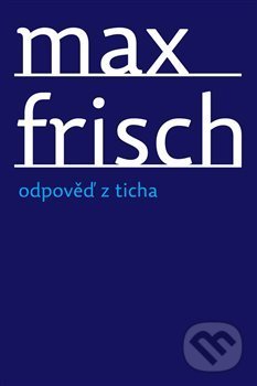 Levně Odpověď z ticha (Povídka z hor) - Max Frisch - kniha z kategorie Beletria