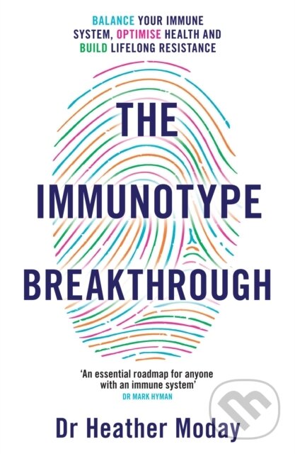 Levně The Immunotype Breakthrough (Balance Your Immune System, Optimise Health and Build Lifelong Resistance) - kniha z kategorie Interné lekárstvo