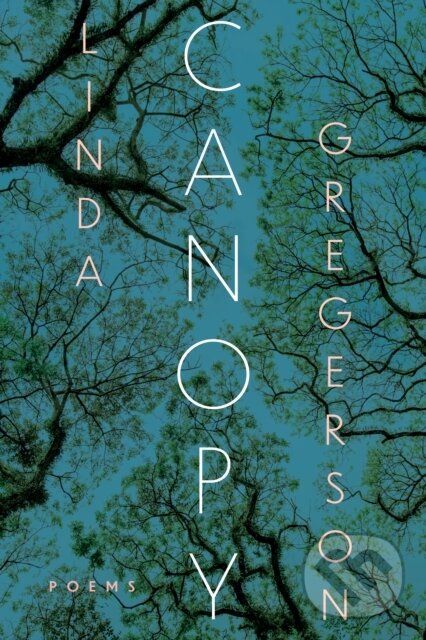 Levně Canopy (Poems) - Linda Gregerson - kniha z kategorie Životopisy, reportáže a myšlienky