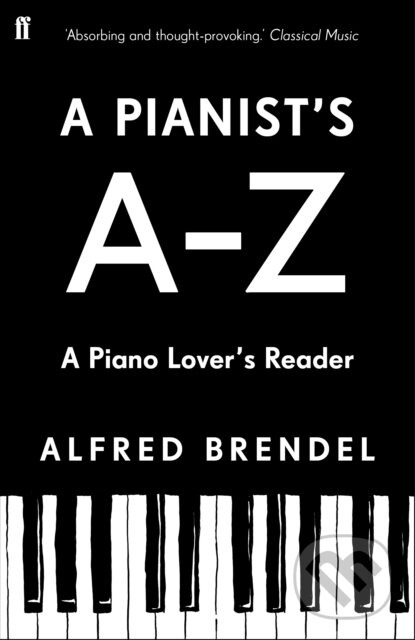 Levně A Pianist's A–Z (A piano lover's reader) - Alfred Brendel - kniha z kategorie Hudba