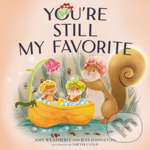 Kniha: You're Still My Favorite (Amy Weatherly a Jess Johnston). , 2024