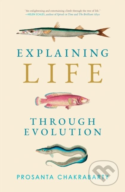 Levně Explaining Life through Evolution - Prosanta Chakrabarty - kniha z kategorie Biológia