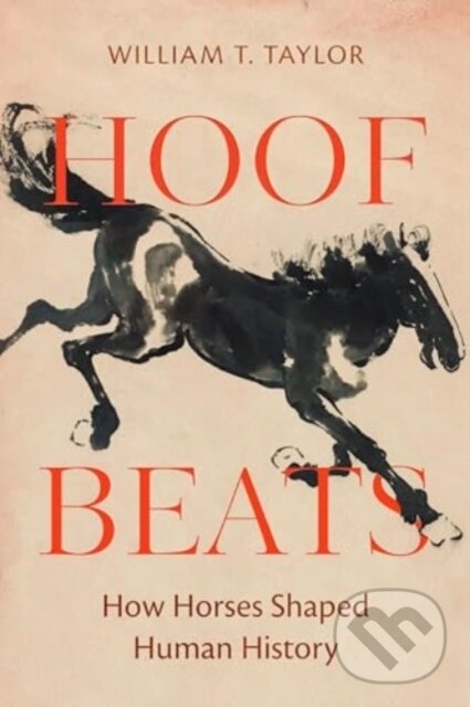 Levně Hoof Beats (How Horses Shaped Human History) - William T. Taylor - kniha z kategorie Chov zvierat