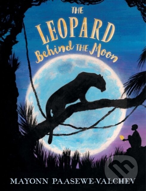 Levně The Leopard Behind the Moon - Mayonn Paasewe-Valchev - kniha z kategorie Pre deti a mládež