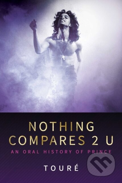 Levně Nothing Compares 2 U (An Oral History of Prince) - Toure - kniha z kategorie Hudba