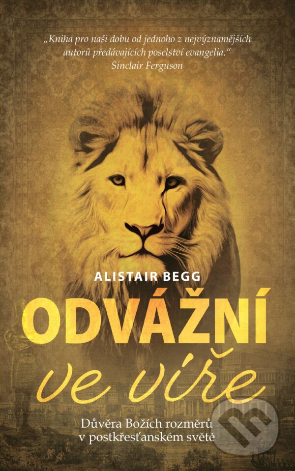 Levně Odvážní ve víře - Alistair Begg - kniha z kategorie Kresťanstvo