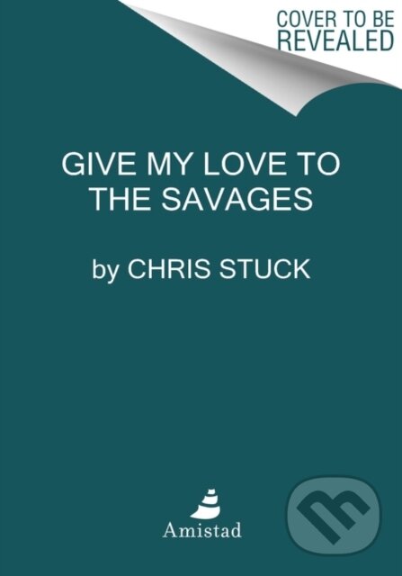 Levně Give My Love to the Savages (Stories) - Chris Stuck - kniha z kategorie Spoločenská beletria