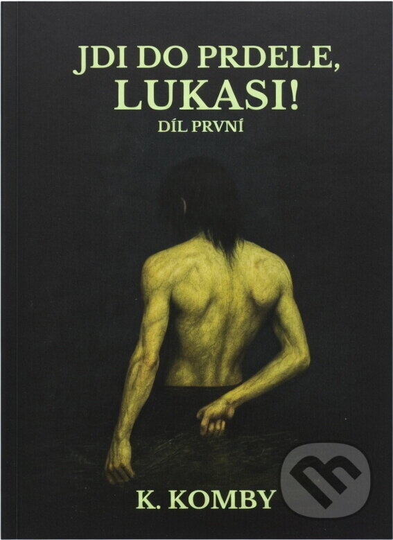 Kniha: Jdi do prdele, Lukasi! (K. Komby). , 2025