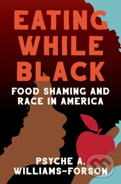 Levně Eating While Black (Food Shaming and Race in America) - kniha z kategorie Sociológia