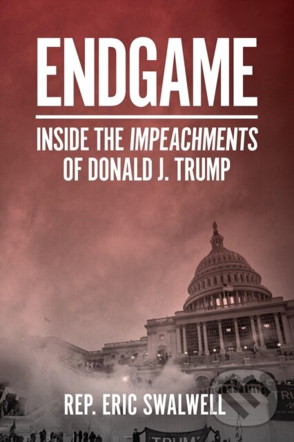 Levně Endgame Inside The Impeachments Of Donal (Inside the Impeachments of Donald J. Trump) - kniha z kategorie Politológia a politika