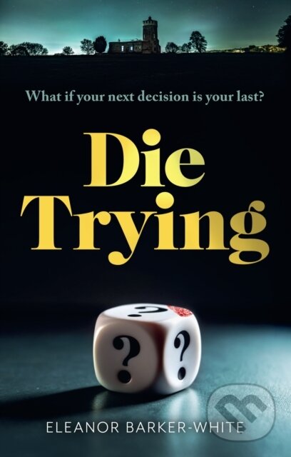 Levně Die Trying - Eleanor Barker-White - kniha z kategorie Thrillery