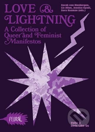 Levně Love and Lightning: A Collection of Queer-Feminist Manifestos (PLURAL) - kniha z kategorie Dejiny a teória umenia