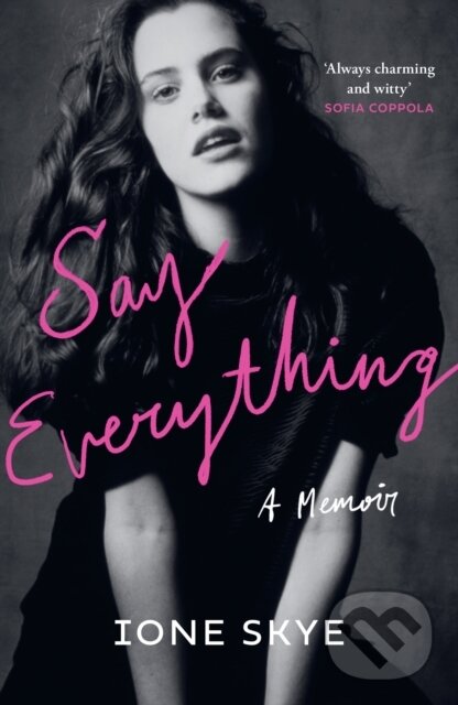 Levně Say Everything (A Memoir) - Ione Skye - kniha z kategorie Autobiografie