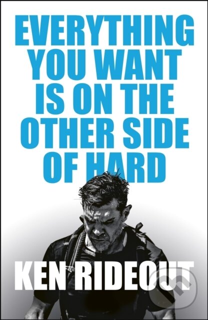Levně Everything You Want Is on the Other Side of Hard - Ken Rideout - kniha z kategorie Autobiografie