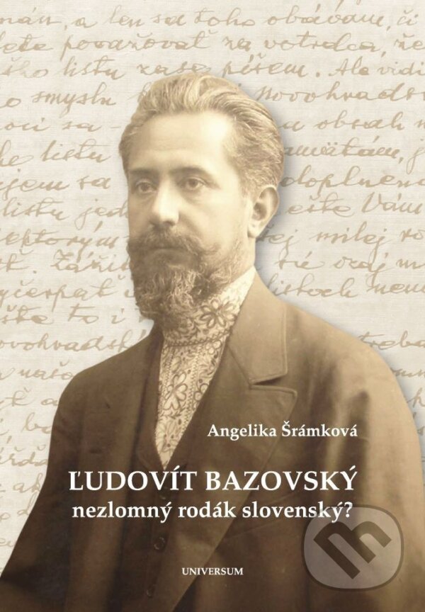 E-kniha: Ľudovít Bazovský. Nezlomný rodák slovenský? (Angelika Šrámková). Universum EU, 2014
