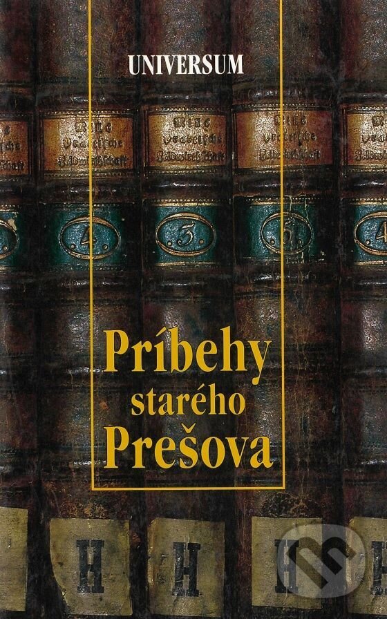 E-kniha: Príbehy starého Prešova (Peter Švorc). Universum EU, 2003
