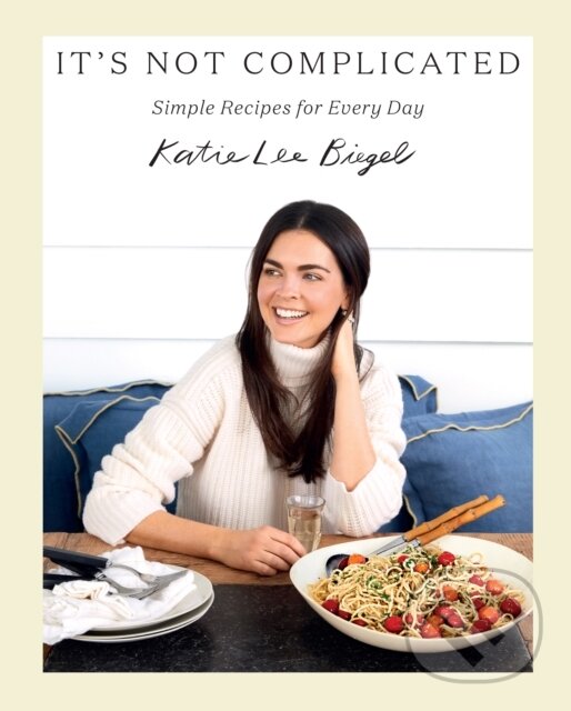 Levně It's Not Complicated: Simple Recipes for Every Day - kniha z kategorie Kuchárky