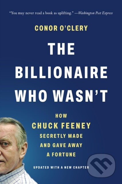 Levně The Billionaire Who Wasn't (How Chuck Feeney Secretly Made and Gave Away a Fortune) - kniha z kategorie Životopisy, reportáže a myšlienky