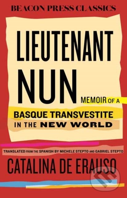Levně Lieutenant Nun (The True Story of a Cross-Dressing, Transatlantic Adventurer Who Escaped From a Spanish Convent in 1599 and Lived as a Man) - kniha z…